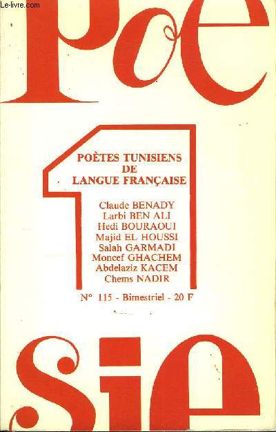 POESIE 1 N° 115 - POÈTES TUNISIENS DE LANGUE FRANÇAISEUne poésie méconnue, par Jean DÉJEUX.. Huit voix aux quatre coins de l'horizon :Claude BENADY .Larbi BEN ALI ..Hedi BOURAOUI .Majid EL HOUSSI Salah GARMADI .Moncef GHACHEM...