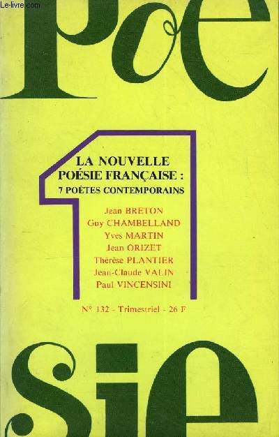 POESIE 1 N 132 - Direction Lucienne COUVREUX-ROUCH Jean BRETON - Jean ORIZET Michel BRETON. SEPT POTES CONTEMPORAINS. Sept forts en thmes, prsentation de Pierre Perrin ..1.Un dcor familier. 2.L'Autre ou la solitude. 3.L'amour