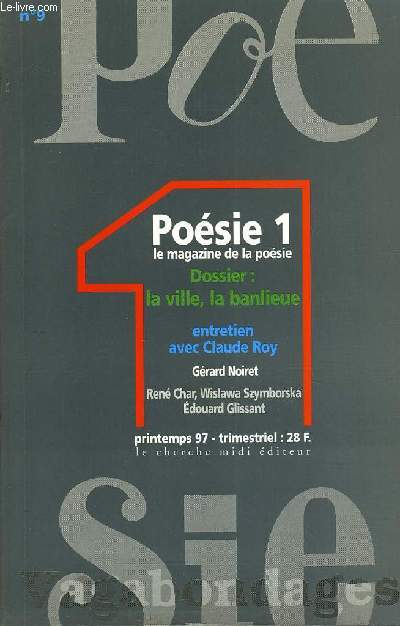 POESIE 1 / VAGABONDAGES N 9 - Voix majeures de ce temps. Claude Roy. Les indits de Posie 1/Vagabondages. Grard Noiret. Chroniques. Jean Orizet. Michel Pougeoise. Dossier. La ville, la banlieue. L'information potique.