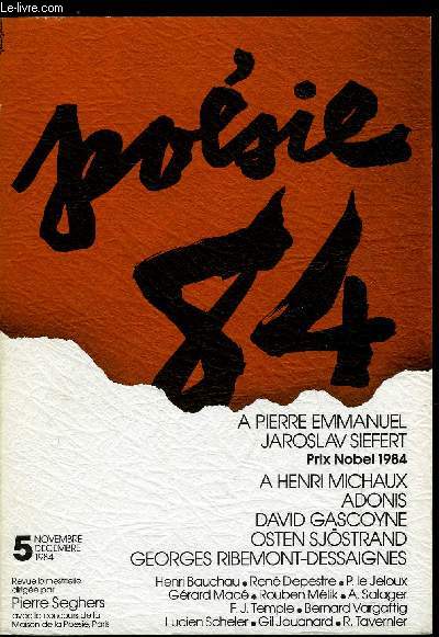 POESIE 84 N 5 - A Pierre Emmanuel par Pierre Seghers, A Henri Michaux par Pierre Dubrunquez, En direct par H. Pierre Lambert, Jaroslav Seifert par Jan Vladislav, Adonis, David Gascoyne par Jean Claude Masson, Osten Sjostrand par Alain Bosquet