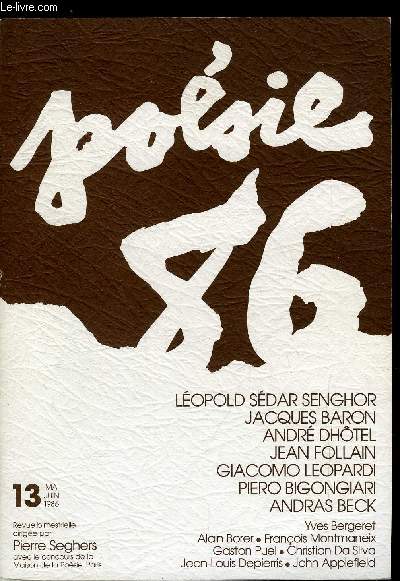 POESIE 86 N 13 - Jacques Baron par Pierre Seghers, Lopold Sdar Senghor par Daniel Leuwers, Lopold Sdar Senghor : pomes, pour une lecture ngro-africaine de Mallarm, Andr Dhotel par Patrick Reumaux, Andr Dhotel : pomes, Yves Bergeret, Alain Borer