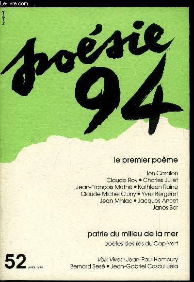 POESIE 94 N 52 - Le premier pome - Ion Caraion a l'ore du premier pome par Jean Pierre Vallotton, Ion Caraion : le livre des pomes perdus, Claude Roy : mon premier pome, Charles Juliet : l'adolescence, ses fivreuses dcouvertes, Jean Franois Math