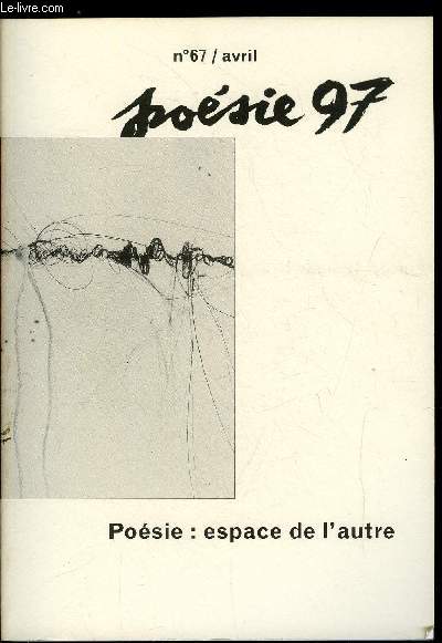 POESIE 97 N 67 - Dialogue par Yves Bergeret, Odyssas Elyis, Une vie dans le sicle par Christophe Chiclet, Odyssas Elytis, les lgies d'Oxopetra prsentes et traduites du grec par Michel Volkovitch, Rponse a Ivar Ivask, Equivalences chez Picasso