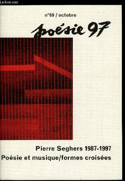 POESIE 97 N 69 - Rsister et crer par Yves Bergeret, Pierre Seghers 1987-1997, Jean Maheu : il y a dix ans Pierre Seghers, S'aventurer seul en tous par Pierre Dubrunquez, Paroles pour aprs par Colette Seghers, Pierre Seghers : clats, Colette Seghers