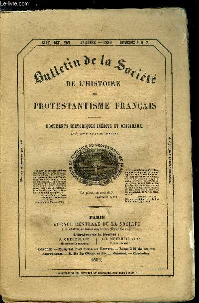 BULLETIN DE LA SOCIETE DE L'HISTOIRE DU PROTESTANTISME FRANCAIS N 5-6-7 - Lettre de Luther a l'Electeur de Saxe (1535), comm. par M.A. Muntz, observations sur l'historien Varillas, Les deux temples de l'Eglise rforme de Paris sous l'Edit de Nantes