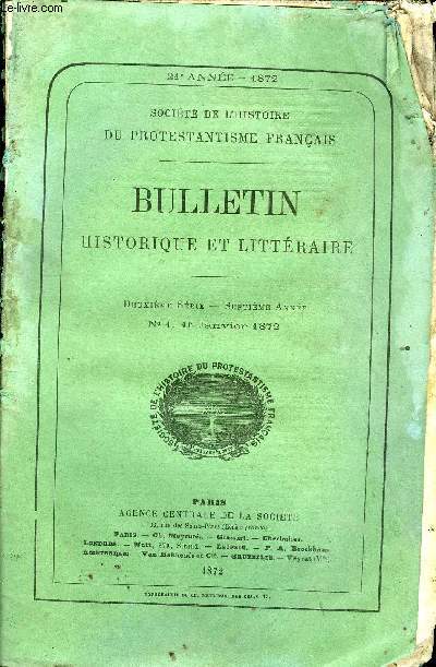 SOCIETE DE L'HISTOIRE DU PROTESTANTISME FRANCAIS - BULLETIN HISTORIQUE ET LITTERAIRE N1 - Vingt et unime anne.Reconnaissance de la Socit comme tablissement d'utilit publique. Pices officielles. Statuts .Studes historiques.Essai