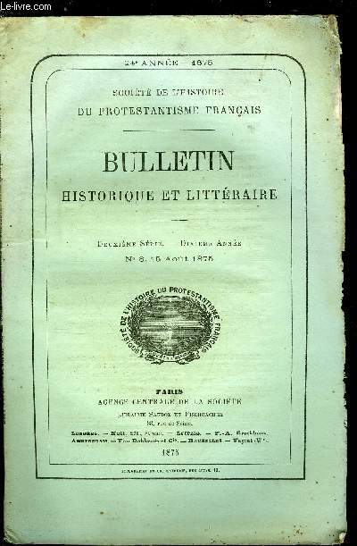 SOCIETE DE L'HISTOIRE DU PROTESTANTISME FRANCAIS - BULLETIN HISTORIQUE ET LITTERAIRE N 8 - La veuve de l'amiral Coligny (suite et fin) par Henri Brodier, Collection des procs verbaux des assembles politiques des rforms de France pendant le XVIe