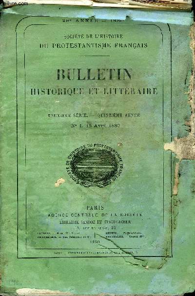 SOCIETE DE L'HISTOIRE DU PROTESTANTISME FRANCAIS - BULLETIN HISTORIQUE ET LITTERAIRE N4 - Assemble gnrale de la Socit.Rapport de M. le baron F, de Schickler, prsident, sur lestravaux de la Socit.Agrippa d'Aubign