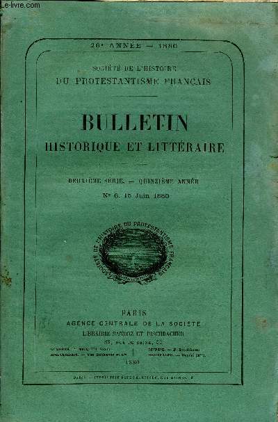 SOCIETE DE L'HISTOIRE DU PROTESTANTISME FRANCAIS - BULLETIN HISTORIQUE ET LITTERAIRE N6 - TUDES HISTORIQUES.Ou Piessis-Mornay, quelques pages d'une notice biographique par M. J. Gaufrs.DOCUMENTS INDITS ET ORIGINAUX.Discours des choses