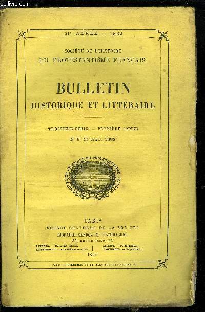 SOCIETE DE L'HISTOIRE DU PROTESTANTISME FRANCAIS - BULLETIN HISTORIQUE ET LITTERAIRE N 8 - L'attentat de Maurevel (22 aout 1572) par M. le comte Jules Delaborde, Deux lettres de Duplessis-Mornay a M. Jean Diodati, pasteur de l'Eglise de Genve 1607-1610