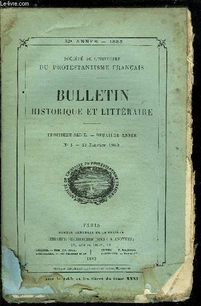 SOCIETE DE L'HISTOIRE DU PROTESTANTISME FRANCAIS - BULLETIN HISTORIQUE ET LITTERAIRE N 1 - Madame de La Roche, dame d'honneur de la duchesse de Ferrare par Jules Bonnet, Deux lettres de Du Plessis Mornay (1604-1619), Liste de suspects dans les Cvennes