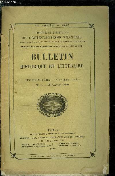 SOCIETE DE L'HISTOIRE DU PROTESTANTISME FRANCAIS - BULLETIN HISTORIQUE ET LITTERAIRE N 1 - Les derniers jours de l'Eglise rforme de Vassy, au XVIIe sicle par H. Dannreuther, Jeanne d'Albret et le Collge de la Rochelle (1571-1600) par H. Hauser