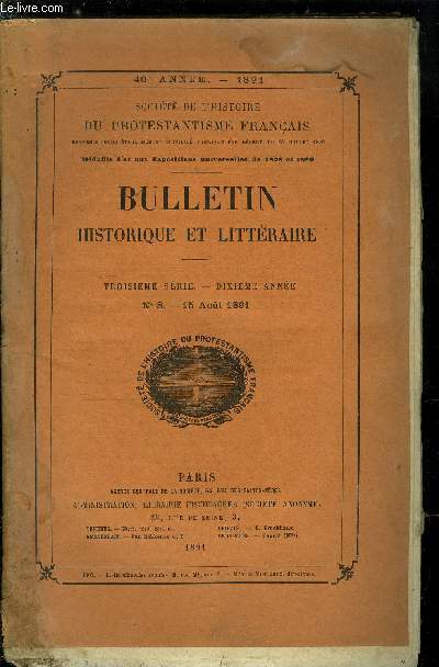 SOCIETE DE L'HISTOIRE DU PROTESTANTISME FRANCAIS - BULLETIN HISTORIQUE ET LITTERAIRE N 8 - Louis XIV et les Rfugis huguenots en Angleterre par Csar Pascal, Les survivans de la Sain Barthlemy a Paris et en province (1572-1573) par N. Weiss, Le temple