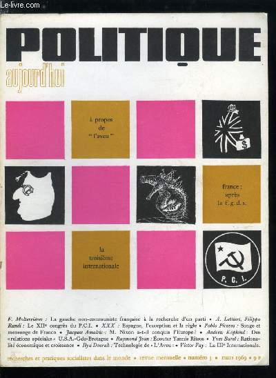 POLITIQUE AUJOURD'HUI N 3 - La gauche non communiste a la recherche d'un parti par France Molterrires, Le parti communiste dans la socit franaise par Franois Quellier, Le nouveau p.s.u par Jean Pierre Biondi, M. Nixon a-t-il conquis l'Europe ?