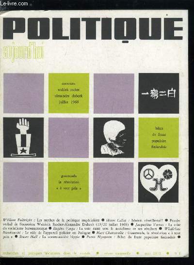 POLITIQUE AUJOURD'HUI N 5 - Procs verbal de l'entretien Waldeck Rochet-Alexandre Dubcek (19/20 juillet 1968), Les mythes de la politique imprialiste par William Fulbright, Guatemala, la rvolution a tout prix par Marc Chancerelle, Le peuple