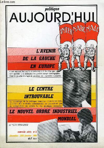 POLITIQUE AUJOURD'HUI NOUVELLE SERIE N3 - LA FRANCE AUJOURD'HUI. Encore sur le recentrage par Jean Rony. Le pril franais : retards  la comptitivit par Nicolas Milan. A la recherche d'une politique industrielle par Michel Delattre.