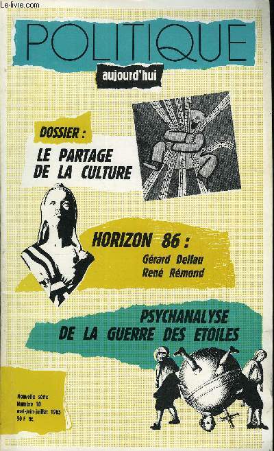 POLITIQUE AUJOURD'HUI NOUVELLE SERIE N10 - A votre sant, Maurice Goldring. France. Gauche-Droite: mobilits et inerties. Dbat entre Grard Deljau et Ren Rmond. Sens et contre-sens de l'ide de rvolution, Yvon Quiniou. PS : entraner