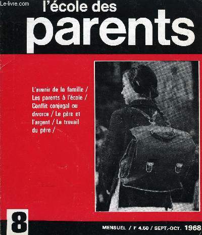 L'ECOLE DES PARENTS N8 - La famille de l'lve : A. Isambert propose une rflexion sur le dialogue tri-partite :parents-professeurs-lves.L'avenir de la famille : le compte rendu d'une table ronde runie  l'cole des Parents sur l'avenir