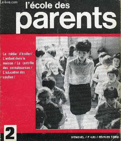 L'ECOLE DES PARENTS N2 - Connaissance des parents : quelle image voulons-nous avoir de nous-mmes ?Les dlgus de classe : un entretien entre enseignants et responsables d'Asso-ciations de parents d'lves pour faciliter aux enfants