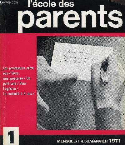 L'ECOLE DES PARENTS N1 - Libert d'tre : un apprentissage  travers le loisir. Les professeurs entre eux. La curiosit  3 ans : les rponses  un questionnaire envoy aux parents, par Catherine Rager. Un petit coin : sujet insolite ? par Jean Ormezzano