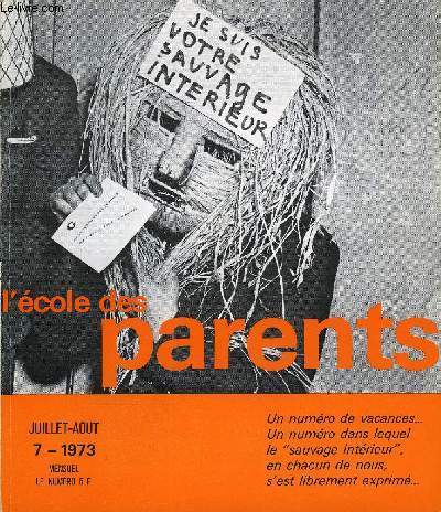 L'ECOLE DES PARENTS N7 - Pourquoi ce numro sauvage ?. Une juriste chez les psy par Monique Pelletier. L'ducation vu par ceux qui font l'cole des parents. C'est crit sur les tables par Jean Ormezzano. Toi qui n'as que a a faire par Claudie Magnard.