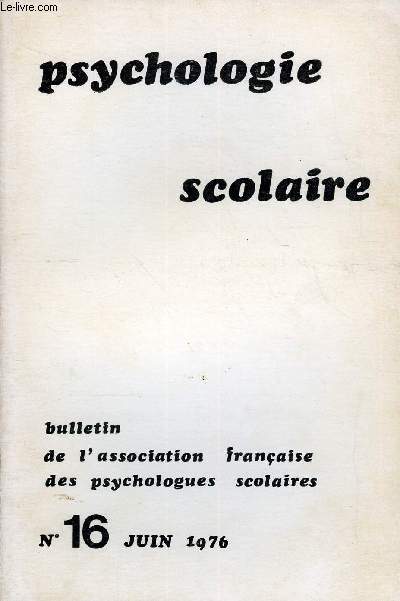 PSYCHOLOGIE SCOLAIRE N 16 - PSYCHOLOGIE DE L'COLIER Tran Thong. - La fonction d'orientation. Attitudes des enfants devant les vnements et les situations .PSYCHO-PDAGOGIE M. Wittling. - Conduites temporelles et milieu scolaire.