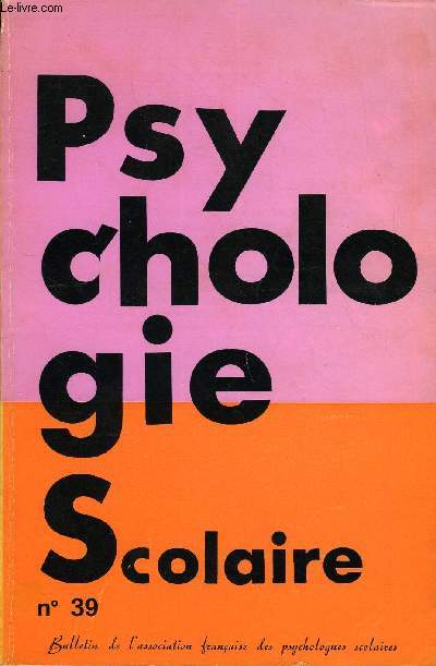 PSYCHOLOGIE SCOLAIRE N 39 - LA PSYCHOLOGIE ET L'ENFANT A L'COLE Apports et approches psycho-sociologiques et sociologiques. Compte rendu des Journes d'Etudes des 3 et 4 octobre 1980 de Rennes organises par l'Association des Psychologues