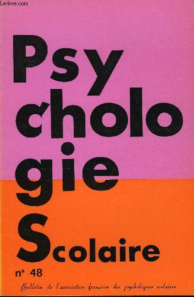 PSYCHOLOGIE SCOLAIRE N 48 - Vous lirez dans ce numro. REFLEXION SUR LA PRATIQUE DES TESTS R. Livache et G. de Murcia. - Le test Z chez l'enfant de dix ans .REFLEXIONS PSYCHO-SOCIOLOGIQUES H. Caglar. - L'adaptation scolaire de l'enfant