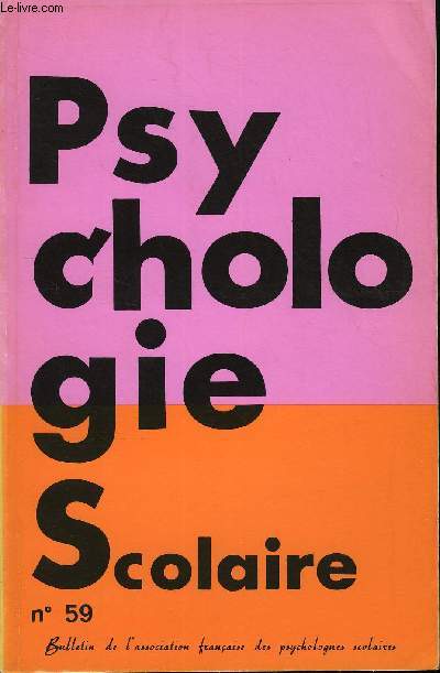 PSYCHOLOGIE SCOLAIRE N 59 - Avant-propos .RFLEXIONS SUR LA FORMATION R. Debray. - Perspectives pour la psychologie scolaire . .A. Laflaquire. - Le psychologue  l'cole doit-il tre  scolaire ? ..J.C. Laulan, G. Poulmarc'h. -