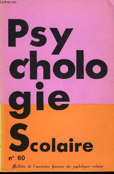 PSYCHOLOGIE SCOLAIRE N 60 - Vous lirez dans ce numro ..RECHERCHES ET EXPRIENCES Jean-Paul Fischer. - Les faits numriques  l'cole : une tude dveloppementale par les TR .DE LA PSYCHOLOGIE SCOLAIRE M. Monville. - Phnomnes