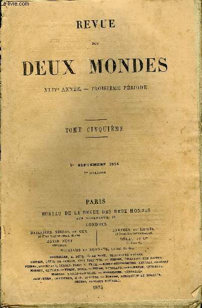 REVUE DES DEUX MONDES XLIVe ANNEE N1 - I. - L'ANGLETERRE ET LES NOUVEAUX COURANS DE LA VIE ANGLAISE, par M. J. Milsand.II. - HISTOIRE D'UN DIAMANT, RCIT DE MOEURS CONTEMPORAINES, par M. P. de Musset.III. - UNE MISSION FRANAISE EN BIRMANIE
