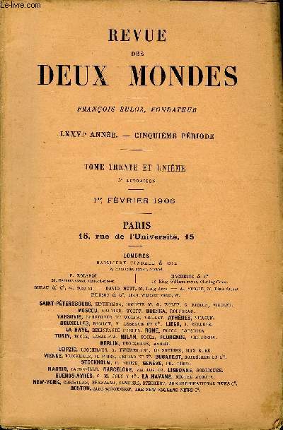 REVUE DES DEUX MONDES LXXVIe ANNEE N3 - I.- IL SANTO, deuxime partie, par II. Antonio Fogazzaro.II.- LES GARANTIES DE NOS LIBERTS. - LA LIBERT LEC-TORALE, par M. Georges Picot, de l'Acadmie des Sciences morales.III.- LOUIS XVIII