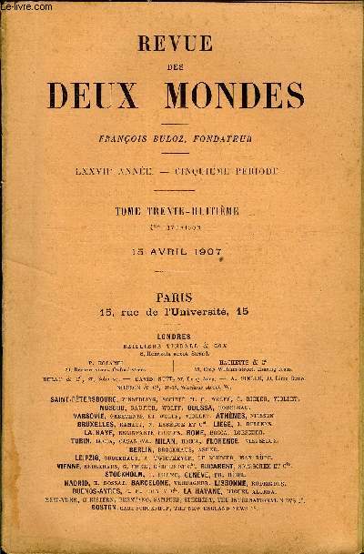 REVUE DES DEUX MONDES LXXVIIe ANNEE N4 - I. - L'MIGR (1), troisime partie, par II. Paul Bourget, de l'Acadmie franaise.IL - LETTRES DE H. Taine SUR LA RVOLUTION.III.- LA DUCHESSE DE BOURGOGNE ET L'ALLIANCE SAVOYARDE.- LES PROJETS