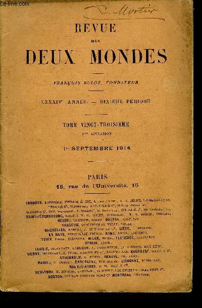 REVUE DES DEUX MONDES LXXXIVe ANNEE N1 - I.- A NOS LECTEURS.II.- LA NEUTRALIT BELGE, par M. Henri Welsechinger, del'Acadmie des Sciences morales.III.- LA MOBILISATION FINANCIRE, par M. Raphal-GeorgesLvy, de l'Acadmie des Sciences