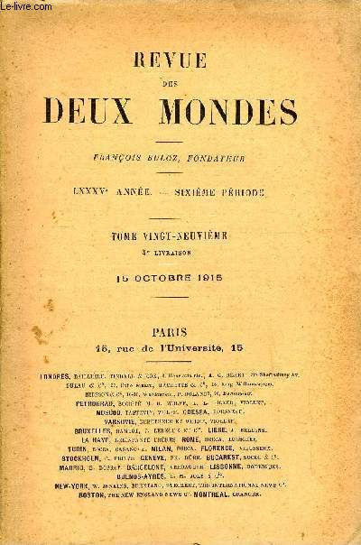 REVUE DES DEUX MONDES LXXXVe ANNEE N4 -I.- JEUNE FILLE, troisime partie, par Grard d'Houville.II.- MOMMSEN ET LA MENTALIT ALLEMANDE, par M. RenPichon.III.- LES DERNIRES ANNES DE LA DICTATURE DE BISMARCK(NOTES ET SOUVENIRS),