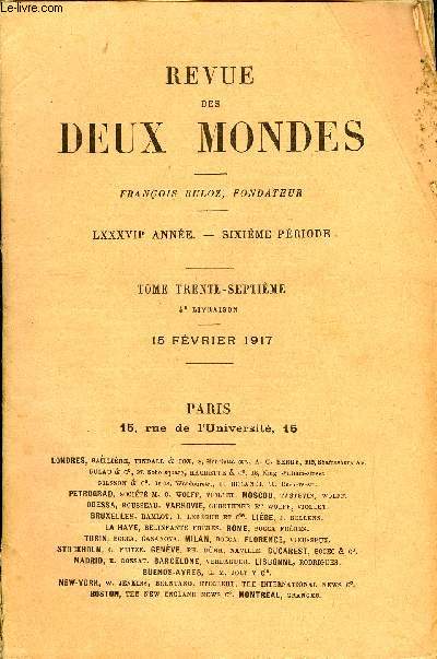REVUE DES DEUX MONDES LXXXVIIe ANNEE N4 - I.- VERTIGE, par Pierre Loti, de l'Acadmie franaise.II. - LA BATAILLE DES ARDENNES (21-25 AOT 1914). -TUDE TACTIQUE ET STRATGIQUE. - PLAN DE CAMPAGNE DE L'ARME ALLEMANDE. - LES DOUZE COMBATS