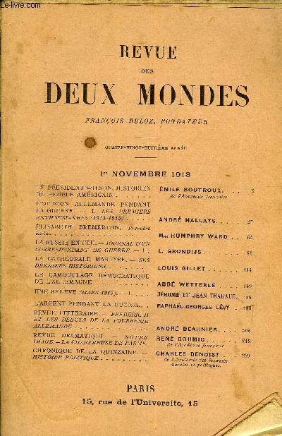 REVUE DES DEUX MONDES LXXXVIIIe ANNEE N1 -LE PRSIDENT WILSON, HISTORIEN DU PEUPLE AMRICAIN..MILE BOUTROUX. de l'Acadmie franaise.L'OPINION ALLEMANDE PENDANT LA GUERRE. - I. LES PREMIERSENTHOUSIASMES (1914-1915).. ANDR HALLAYS..