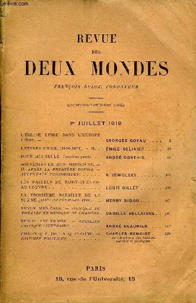 REVUE DES DEUX MONDES LXXXIXe ANNEE N1 -L'EGLISE LIBRE DANS L'EUROPELIBRE. - I. GEORGES GOYAU . LETTRES D'EXIL (1870-1874). - II. MILE OLLIVIER..POUR MOI SEULE. Deuxime partie. ANDR CORTHIS..SOUVENIRS DE MON MINISTRE. -