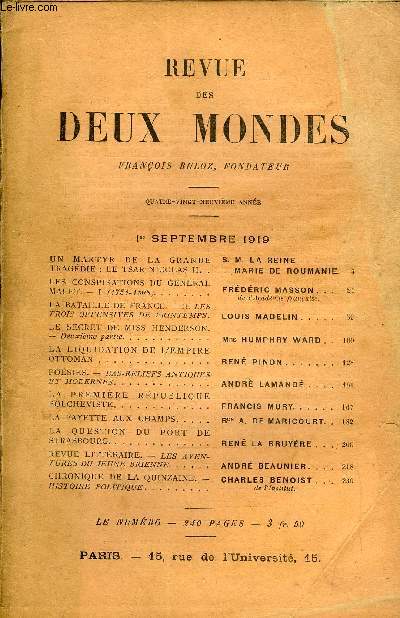 REVUE DES DEUX MONDES LXXXIXe ANNEE N1 - UN MARTYR DE LA GRANDE S. M. LA REINE TRAGDIE : LE TSAR NICOLAS II. . MARIE DE ROUMANIE.LES CONSPIRATIONS DU GNRAL MALET - I. (1754-1808) FREDERIC MASSON de l'acadmie franaise.LA BATAILLE DE FRANCE. -