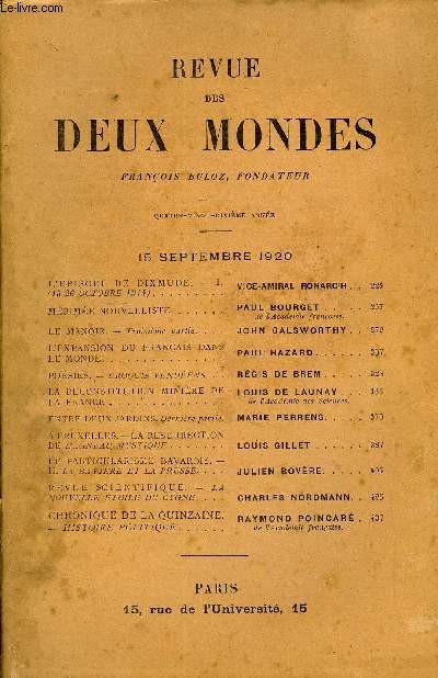 REVUE DES DEUX MONDES XCe ANNEE N2 - L'PISODE DE DIX MUDE. - I.(15-26 OCTOBRE 1914) VICE-AMIRAL RONARC'H . .MRIME NOUVELLISTE.. PAUL BOURGET. de l'Academie franaise.LE MANOIR. - Troisime partie. JOHN GALSWORTHY . . L'EXPANSION