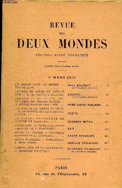 REVUE DES DEUX MONDES XCIe ANNEE N1 - UN DRAME DANS LE MONDE. - Troisime partie. PAUL BOURGET...de l'Acadmie franaise.LETTRES DE GRGE ET D'ITALIE(1893). - II. DE VIENNE A ATHNES. LYAUTEY.de l'Acadmie franaise.FRANOIS- BULOZ