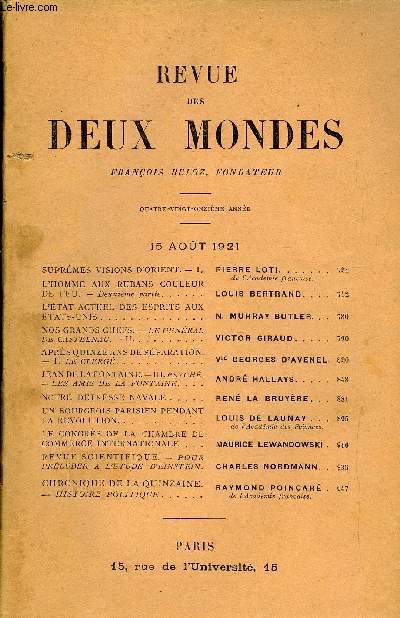 REVUE DES DEUX MONDES XCIe ANNEE N4 - SUPRMES VISIONS D'ORIENT. - I. PIERRE LOTI.de l'Acadmie franaise.L'HOMME AUX RUBANS COULEURDE FEU. - Deuxime partie LOUIS BERTRAND. . .L'TAT ACTUEL DES ESPRITS AUXTATS-UNIS.