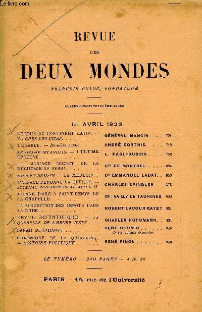 REVUE DES DEUX MONDES XCIIIe ANNEE N4 - AUTOUR DU CONTINENT LATIN. VI. CHEZ LES INCAS.GNRAL MANGIN . .L'GARE. - Dernire partie.. ANDR CORTHIS..LE DRAME IRLANDAIS. - L'ULTIME PREUVE. L. PAUL-DUBOIS.LE MARIAGE SECRET DE LA DUCHESSE