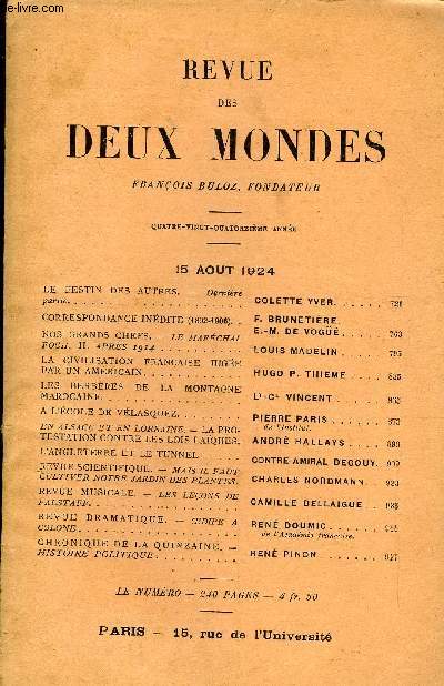 REVUE DES DEUX MONDES XCIVe ANNEE N4 - LE FESTIN DES AUTRES. - Dernire partie COLETTE YVER.CORRESPONDANCE INDITE (1892-1906). . F- BRUNETIRE.E.-M. DE VOGU..NOS GRANDS CHEFS. - LE MARCHALFOCH. II. APRS 1914..LOUIS MADELIN..