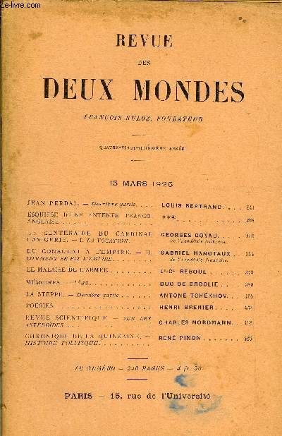 REVUE DES DEUX MONDES XCVe ANNEE N2 - JEAN PERBAL. - Deuxime partie. LOUIS BERTRAND ESQUISSE D'UNE ENTENTE FRANCO-ANGLAISE. ***LE CENTENAIRE DU CARDINAL LAVIGERIE. - I. LA VOCATION. GEORGES GOYAU..de l'Acadmie franaise.DU CONSULAT