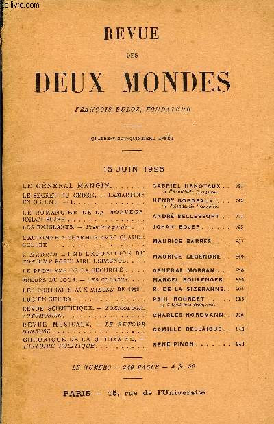 REVUE DES DEUX MONDES XCVe ANNEE N4 - LE GENERAL MANGIN..GABRIEL HANOTAUXLE SECRET DU CDRE. - LAMARTINE N ORIENT. - I.HENRY BORDEAUX. de l'Academie franaise.LE ROMANCIER DE LA NORVGE. JOHAN BOJER. ANDRE BELLESSORTLES MIGRANTS.