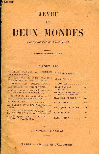 REVUE DES DEUX MONDES XCVIe ANNEE N4 - VEILLEE D'ARMES A LONDRES (22 Juin-4 Aot 1914) F. CHARLES-ROUX. SR LES PAS DE SAINT FRANOIS D'ASSISE. - II. D'ASSISE A VZELAY. LOUIS GILLETLA FLCHE D'OR. - Deuxime partie. J- CONRAD.