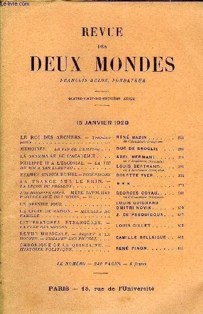 REVUE DES DEUX MONDES XCIXe ANNEE N2 - LE ROI DES ARCHERS. - Troisime partie. REN BAZIN . de l'Acadmie franaise.MMOIRES. - LA FIN DE L'EMPIRE. DUC DE BROGLIE. LA GRAMMAIRE DE L'ACADMIE . ABEL HERMANT..PHILIPPE II A L'ESCORIAL. -