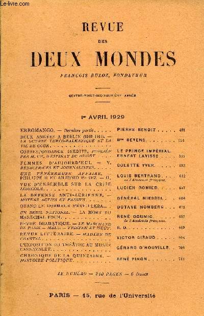 REVUE DES DEUX MONDES XCIXe ANNEE N3 - ER ROM AN GO. - Dernire partie. PIERRE BENOIT. DEUX ANNES A BERLIN (1912-1914). -LA GUERRE TURCO-BALKANIQUE ET LA VIE DE COUR. BON BEYENS..CORRESPONDANCE INDITE, PUBLIE PAR M. CH. D'ESPINAY