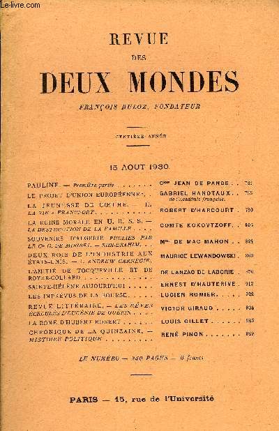 REVUE DES DEUX MONDES Ce ANNEE N4 - PAULINE. - Premire partie. CESSE JEAN DE PANGE .LE PROJET D'UNION EUROPENNE. GABRIEL HANOTAUX.de l'Acadmie franaise.LA JEUNESSE DE GOETHE. - II. LA VIE A FRANCFORT. ROBERT D'HARCOURTLA RUINE MORALE